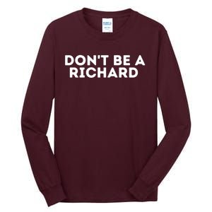 Don't Be A Richard Funny Saying Tall Long Sleeve T-Shirt