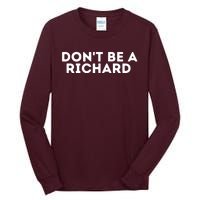 Don't Be A Richard Funny Saying Tall Long Sleeve T-Shirt