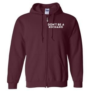 Don't Be A Richard Funny Saying Full Zip Hoodie