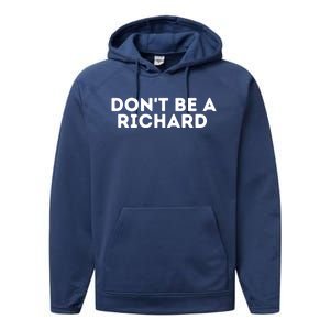 Don't Be A Richard Funny Saying Performance Fleece Hoodie