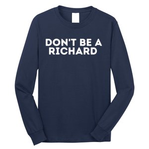 Don't Be A Richard Funny Saying Long Sleeve Shirt