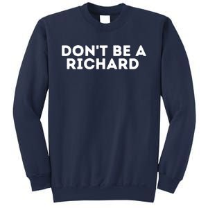 Don't Be A Richard Funny Saying Sweatshirt