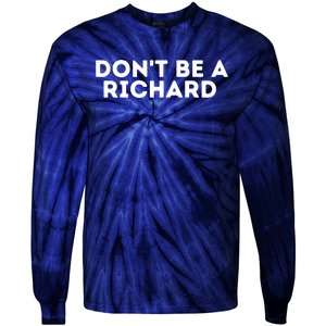 Don't Be A Richard Funny Saying Tie-Dye Long Sleeve Shirt