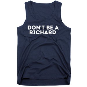 Don't Be A Richard Funny Saying Tank Top