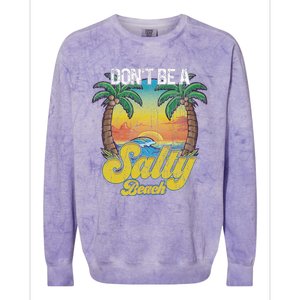 Don't Be A Salty Beach Summertime Summer Beach Vacation Colorblast Crewneck Sweatshirt