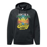 Don't Be A Salty Beach Summertime Summer Beach Vacation Performance Fleece Hoodie