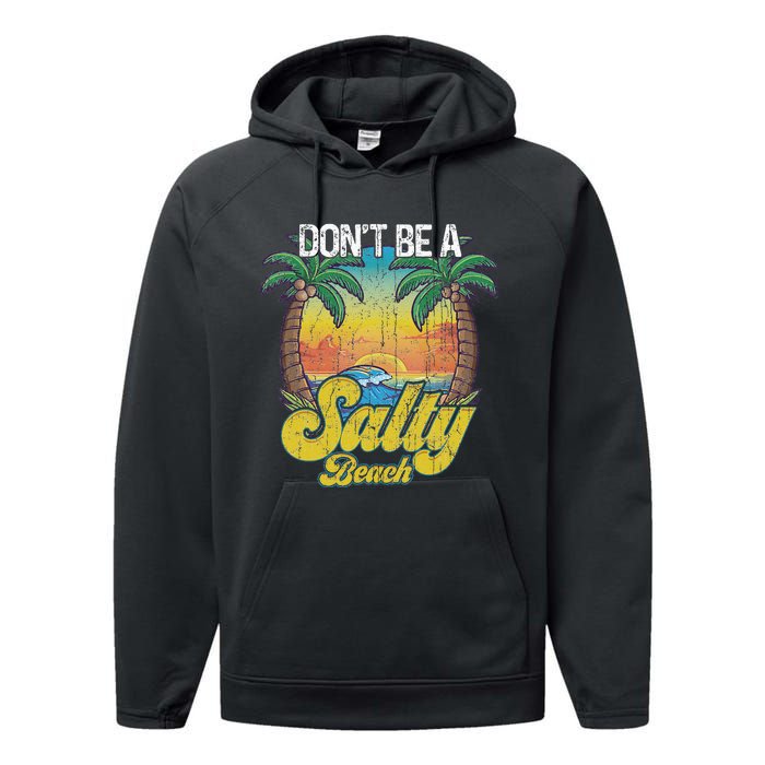 Don't Be A Salty Beach Summertime Summer Beach Vacation Performance Fleece Hoodie