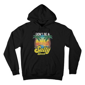 Don't Be A Salty Beach Summertime Summer Beach Vacation Hoodie