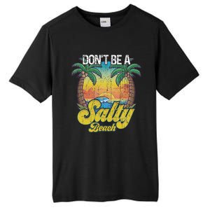 Don't Be A Salty Beach Summertime Summer Beach Vacation Tall Fusion ChromaSoft Performance T-Shirt