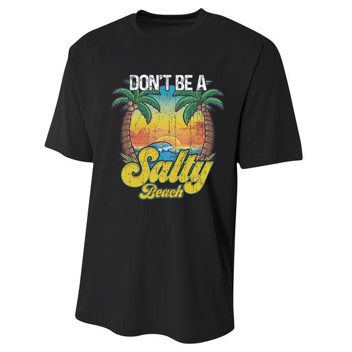 Don't Be A Salty Beach Summertime Summer Beach Vacation Performance Sprint T-Shirt