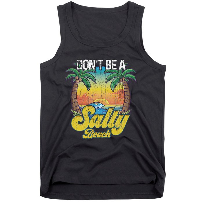 Don't Be A Salty Beach Summertime Summer Beach Vacation Tank Top