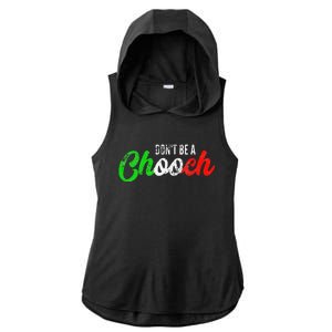 Dont Be A Chooch Funny Italian Slang Dad Joke Ladies PosiCharge Tri-Blend Wicking Draft Hoodie Tank