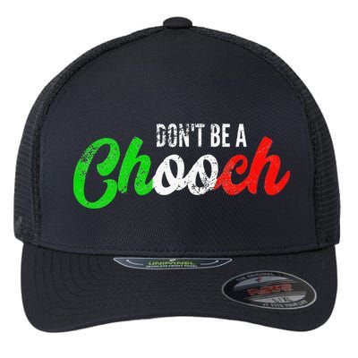 Dont Be A Chooch Funny Italian Slang Dad Joke Flexfit Unipanel Trucker Cap