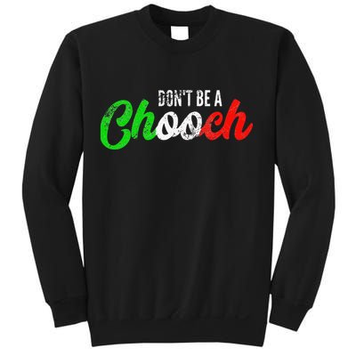 Dont Be A Chooch Funny Italian Slang Dad Joke Sweatshirt