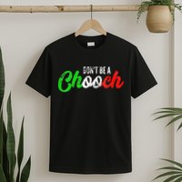 Dont Be A Chooch Funny Italian Slang Dad Joke T-Shirt