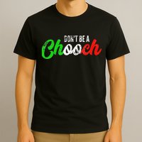 Dont Be A Chooch Funny Italian Slang Dad Joke T-Shirt