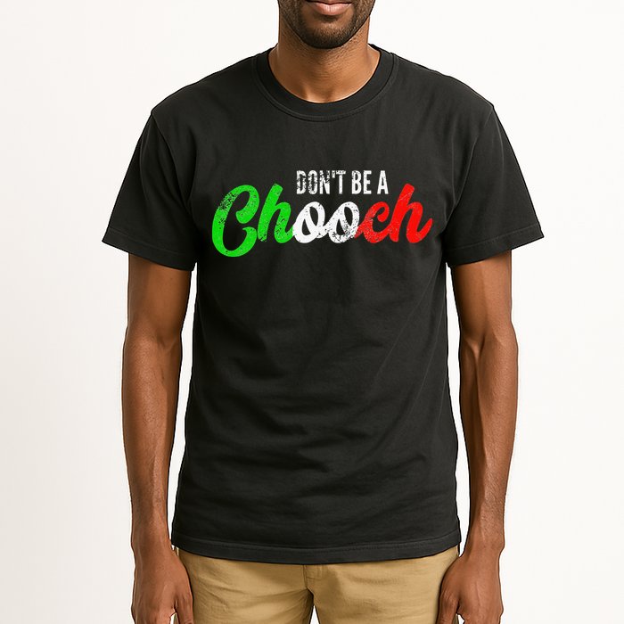Dont Be A Chooch Funny Italian Slang Dad Joke Tall T-Shirt