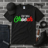 Dont Be A Chooch Funny Italian Slang Dad Joke Tall T-Shirt