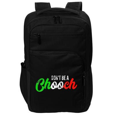 Dont Be A Chooch Funny Italian Slang Dad Joke Impact Tech Backpack