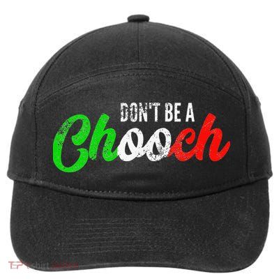 Dont Be A Chooch Funny Italian Slang Dad Joke 7-Panel Snapback Hat