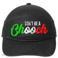 Dont Be A Chooch Funny Italian Slang Dad Joke 7-Panel Snapback Hat