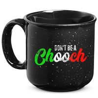 Dont Be A Chooch Funny Italian Slang Dad Joke 15oz Campfire Ceramic Mug