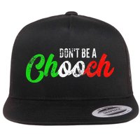 Dont Be A Chooch Funny Italian Slang Dad Joke Flatbill Hat