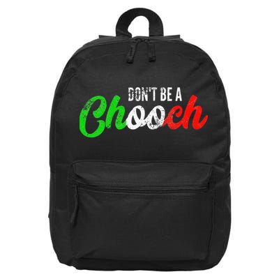 Dont Be A Chooch Funny Italian Slang Dad Joke 16 in Basic Backpack