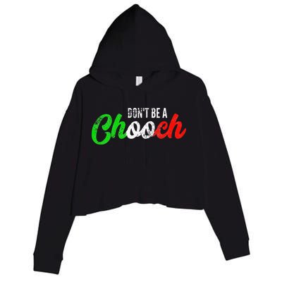 Dont Be A Chooch Funny Italian Slang Dad Joke Crop Fleece Hoodie