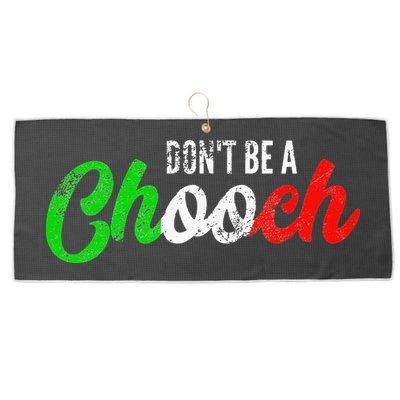 Dont Be A Chooch Funny Italian Slang Dad Joke Large Microfiber Waffle Golf Towel
