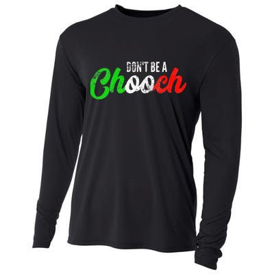 Dont Be A Chooch Funny Italian Slang Dad Joke Cooling Performance Long Sleeve Crew