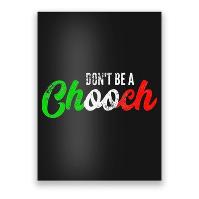 Dont Be A Chooch Funny Italian Slang Dad Joke Poster