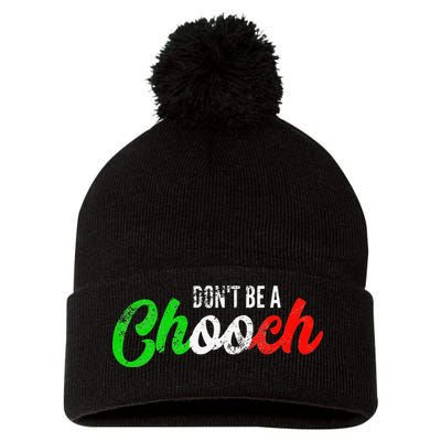 Dont Be A Chooch Funny Italian Slang Dad Joke Pom Pom 12in Knit Beanie