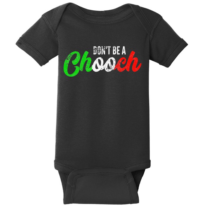 Dont Be A Chooch Funny Italian Slang Dad Joke Baby Bodysuit