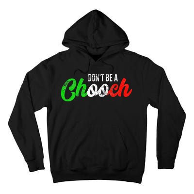 Dont Be A Chooch Funny Italian Slang Dad Joke Tall Hoodie