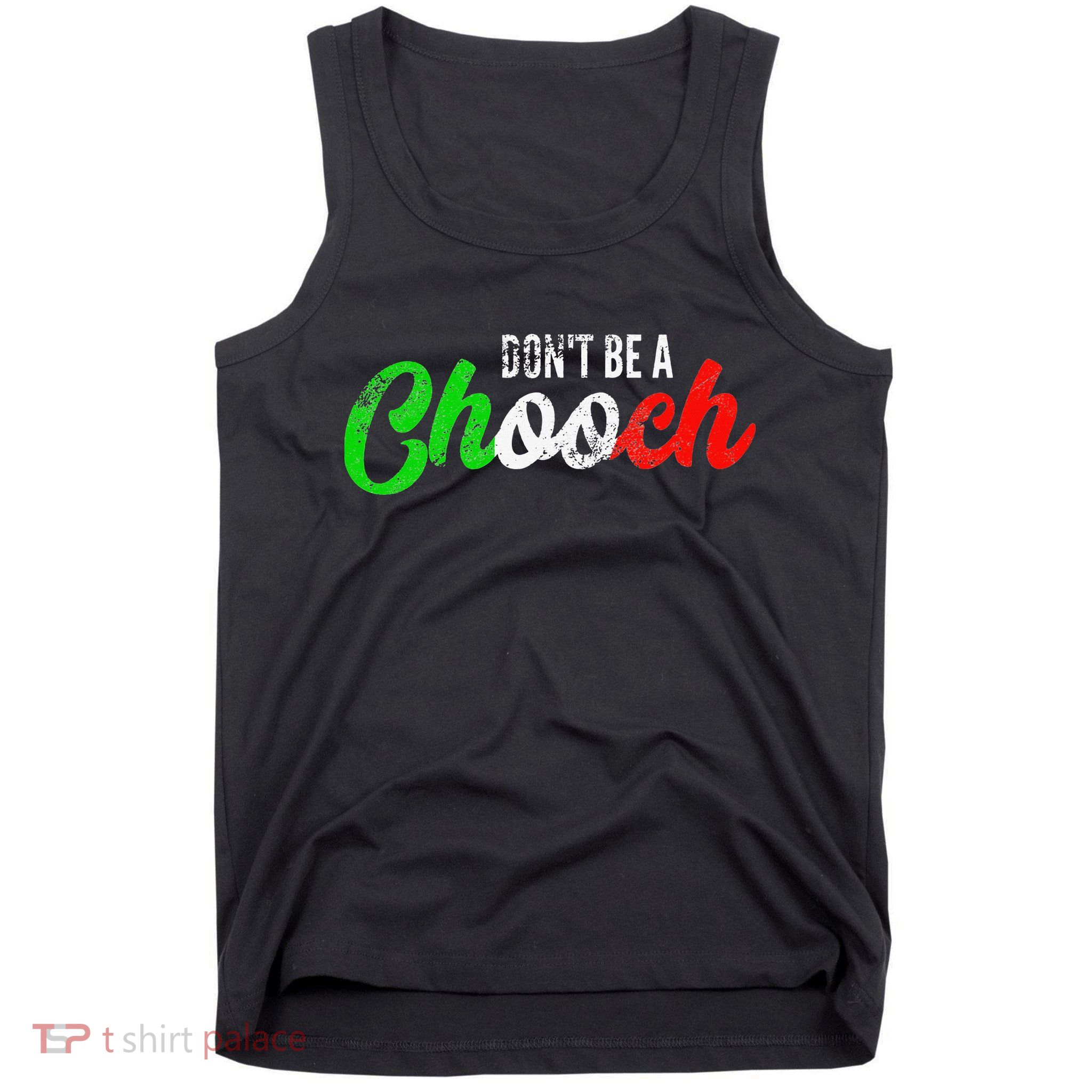 Dont Be A Chooch Funny Italian Slang Dad Joke Tank Top