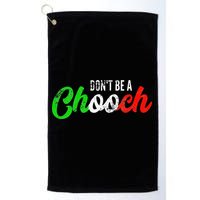 Dont Be A Chooch Funny Italian Slang Dad Joke Golf Towel