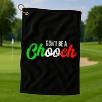 Dont Be A Chooch Funny Italian Slang Dad Joke Golf Towel
