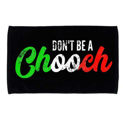 Dont Be A Chooch Funny Italian Slang Dad Joke Microfiber Hand Towel
