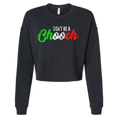 Dont Be A Chooch Funny Italian Slang Dad Joke Cropped Pullover Crew