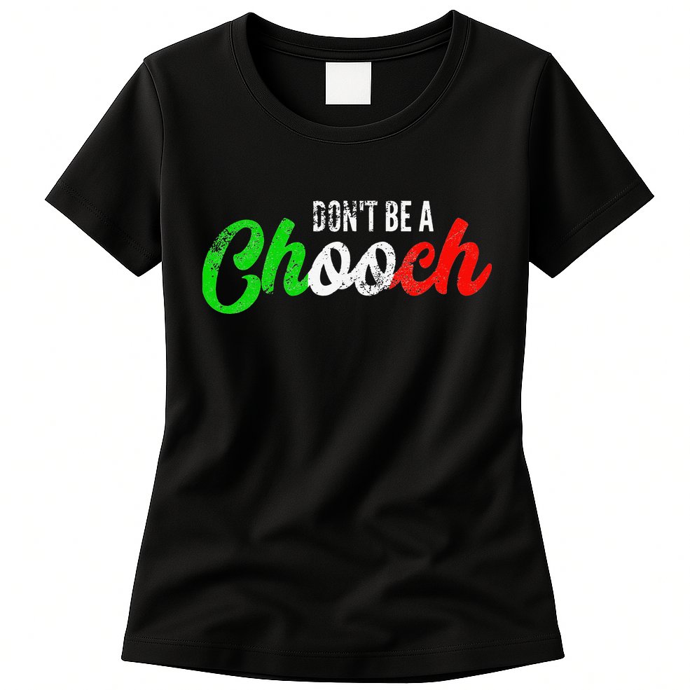 Dont Be A Chooch Funny Italian Slang Dad Joke Womens T-Shirt
