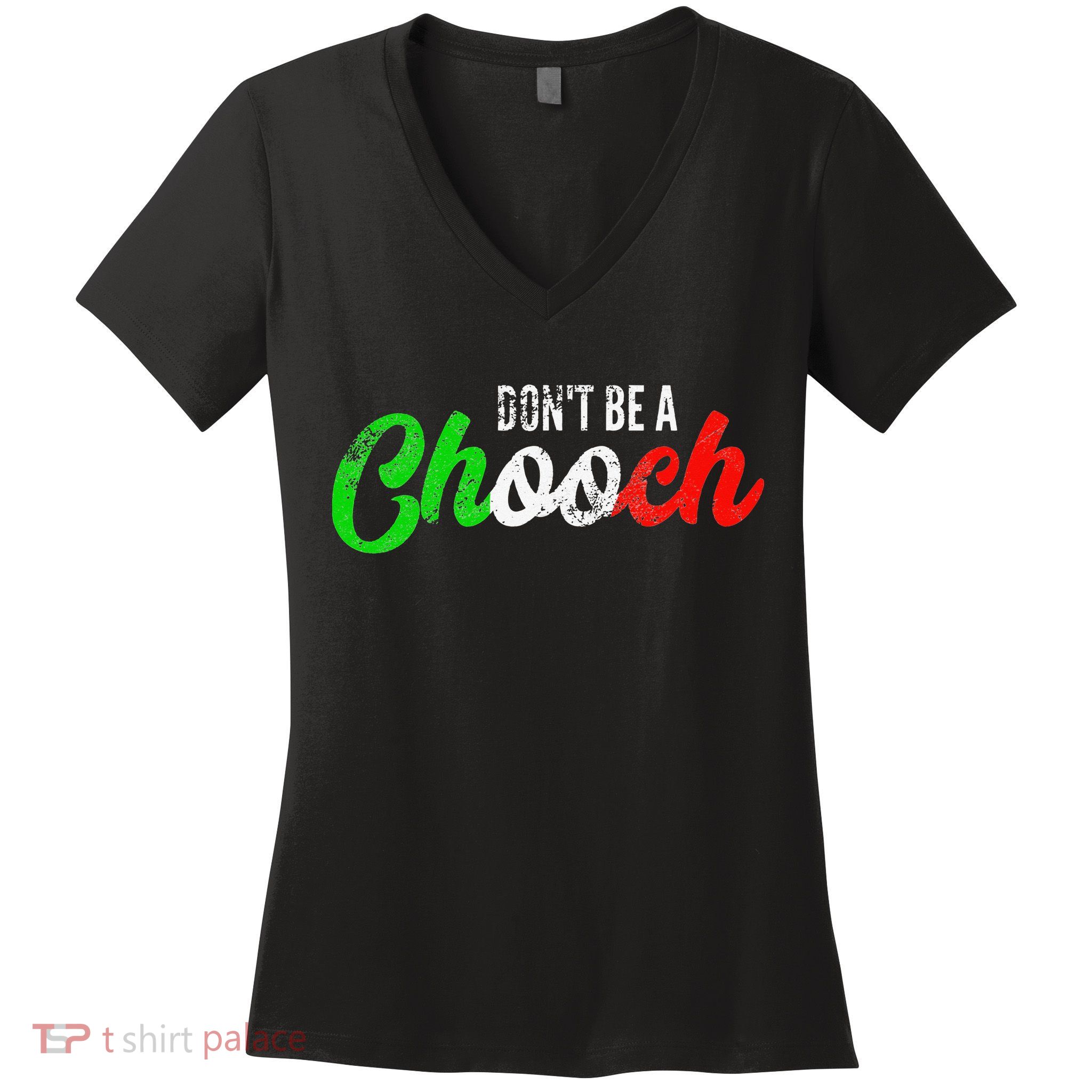 Dont Be A Chooch Funny Italian Slang Dad Joke Women's V-Neck T-Shirt