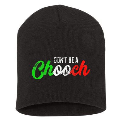 Dont Be A Chooch Funny Italian Slang Dad Joke Short Acrylic Beanie