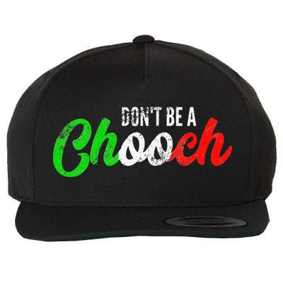 Dont Be A Chooch Funny Italian Slang Dad Joke Wool Snapback Cap