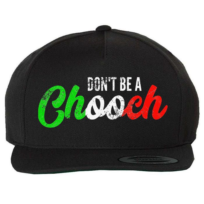 Dont Be A Chooch Funny Italian Slang Dad Joke Wool Snapback Cap