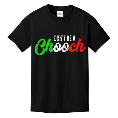 Dont Be A Chooch Funny Italian Slang Dad Joke Kids T-Shirt