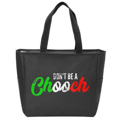 Dont Be A Chooch Funny Italian Slang Dad Joke Zip Tote Bag