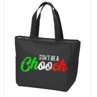 Dont Be A Chooch Funny Italian Slang Dad Joke Zip Tote Bag