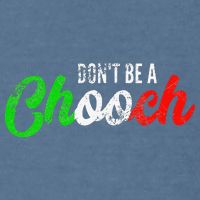 Dont Be A Chooch Funny Italian Slang Dad Joke Garment-Dyed Sweatshirt