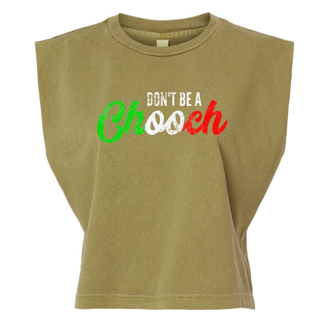 Dont Be A Chooch Funny Italian Slang Dad Joke Garment-Dyed Women's Muscle Tee